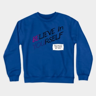 Believe in Yourself Crewneck Sweatshirt